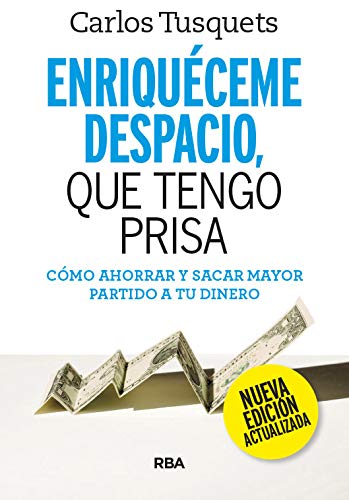 Enriquéceme despacio que tengo prisa. Edición actualizada. (PRÁCTICA)