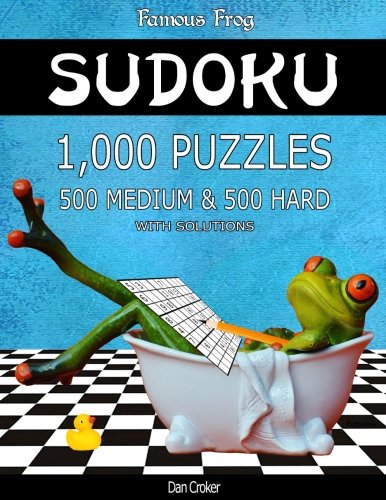 Famous Frog Sudoku 1,000 Puzzles With Solutions, 500 Medium and 500 Hard: Take Your Playing To The Next Level With This Sudoku Puzzle Book: Volume 26 (Bathroom Sudoku Series 2)