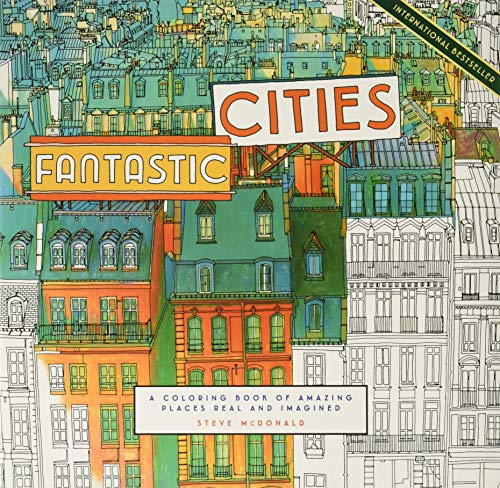 Fantastic Cities: A Coloring Book of Amazing Places Real and Imagined