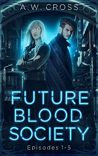 Futureblood Society: Episodes 1-5 (Futureblood Society Collection Book 1) (English Edition)