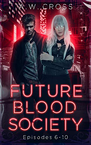 Futureblood Society: Episodes 6-10 (Futureblood Society Collection Book 2) (English Edition)