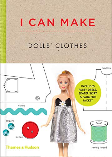 I Can Make Dolls' Clothes: Easy-to-follow patterns to make clothes and accessories for your favourite doll