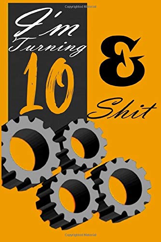 I'm Turning 10 And Shit: Daily, Weekly, And Monthly Planner With Weekly Motivational Sayings For Women |Funny Planner Gift | 2020 Planner | 120 Pages , Size 6" × 9"