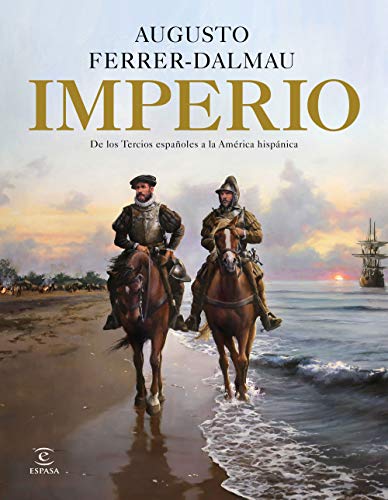 Imperio: De los tercios españoles a la América hispánica