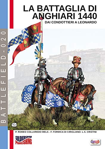 La battaglia di Anghiari 1440: Dai condottieri a Leonardo (Battlefield Vol. 20) (Italian Edition)