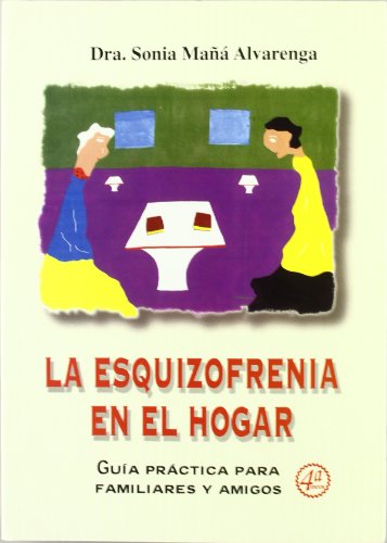 La esquizofrenia en el hogar: Guía práctica para familiares y amigos