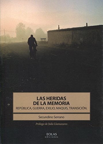 LAS HERIDAS DE LA MEMORIA: REPÚBLICA, GUERRA, EXILIO, MAQUIS, TRANSICIÓN