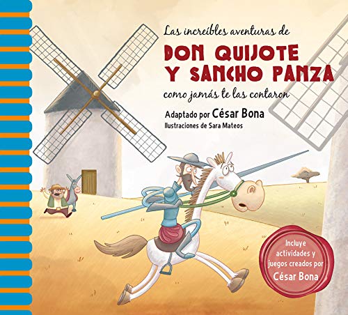 Las increíbles aventuras de don Quijote y Sancho Panza como jamás te las contaron: Una Nueva Manera de Leer El Quijote (Clásicos de siempre)