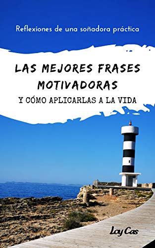 LAS MEJORES FRASES MOTIVADORAS: Y COMO APLICARLAS EN LA VIDA