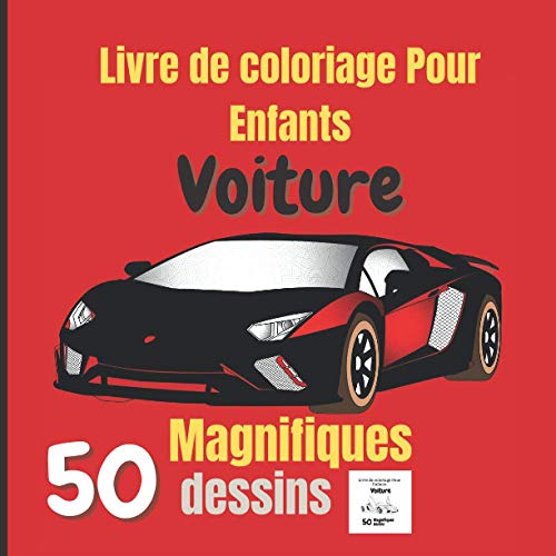 Livre de coloriage pour enfants Voiture: grand livre de coloriages pour les enfants: Cahier de coloriage voitures pour les enfants de 4 à 15 ans