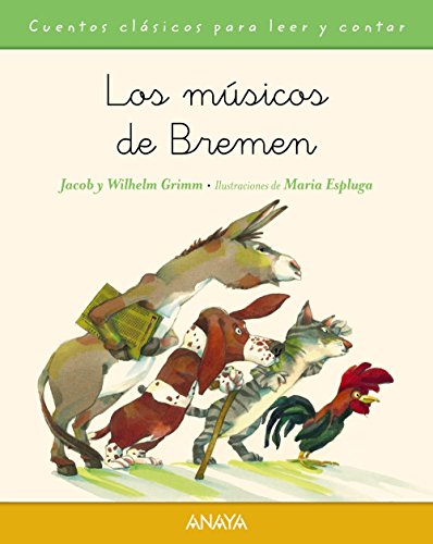 Los músicos de Bremen: Los musicos de Bremen (PRIMEROS LECTORES (1-5 años) - Cuentos clásicos para leer y contar)