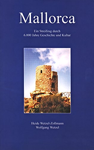 MALLORCA: Ein Streifzug durch 6.000 Jahre Geschichte und Kultur (German Edition)