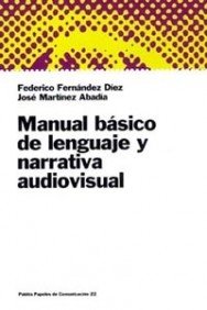 Manual básico de lenguaje y narrativa audiovisual (Papeles de comunicación)