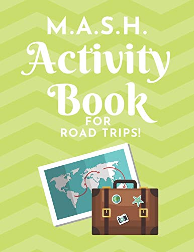 M.A.S.H. Activity Book - For Road Trips!: MASH Game Notebook - Play with Friends - Discover Your Future - Classic Pen & Paper Games (8.5 x 11 inches)