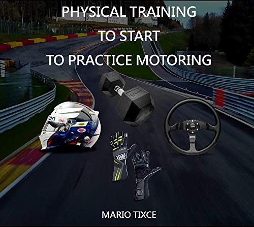 Physical Preparation for the Motor Racing Driver: IT'S NOT JUST ABOUT FUN (English Edition)