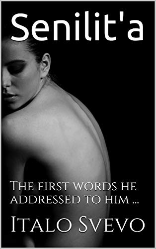 Senilit'a : The first words he addressed to him ... (English Edition)