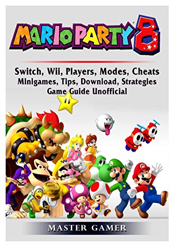 Super Mario Party 8, Switch, Wii, Players, Modes, Cheats, Minigames, Tips, Download, Strategies, Game Guide Unofficial