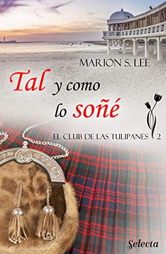 Tal y como lo soñé (El club de las Tulipanes 2)