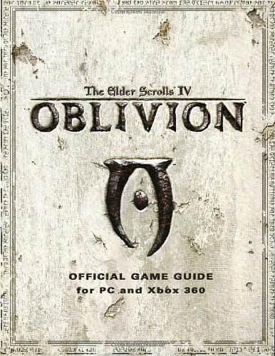 The Elder Scrolls IV: Oblivion: Official Game Guide for PC and Xbox 360 (Official Strategy Guide)