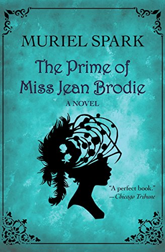 The Prime of Miss Jean Brodie: A Novel (P.S.) (English Edition)