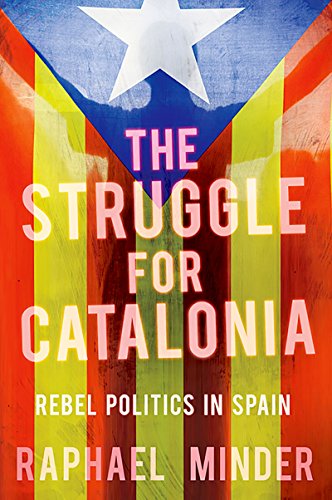 The Struggle for Catalonia: Rebel Politics in Spain (English Edition)