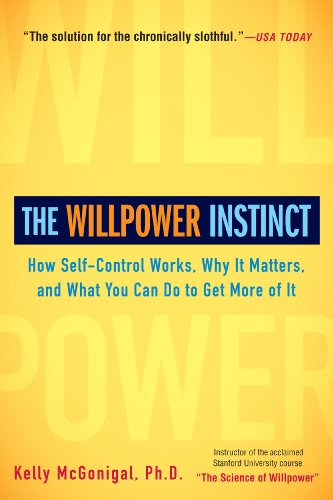 The Willpower Instinct: How Self-Control Works, Why It Matters, and What You Can Do to Get More of It (English Edition)