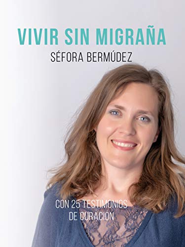 Vivir Sin Migraña: El libro, con 25 testimonios de curación.