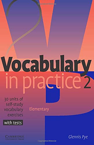 Vocabulary in Practice 2: 30 Units of Self-Study Vocabulary Exercises with Tests (In Practice (Cambridge University Press))