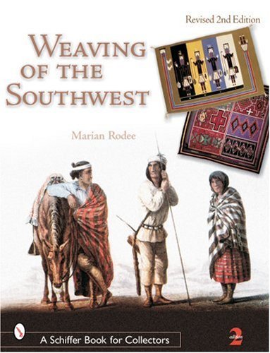 Weaving of the Southwest: From the Maxwell Museum of Anthropology (Schiffer Book for Collectors) by Marian E Rodee (2007-07-01)