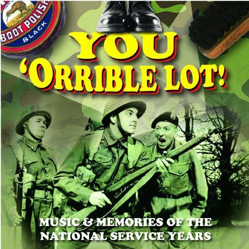 You 'Orrible Lot - Music & Memories of the National Service Years