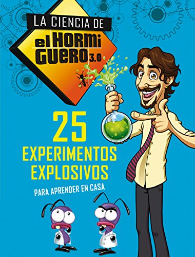 25 experimentos explosivos para aprender en casa (La ciencia de El Hormiguero 3.0)