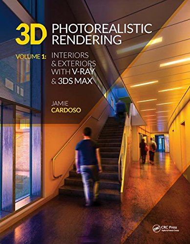 3D Photorealistic Rendering: Interiors & Exteriors with V-Ray and 3ds Max: 1