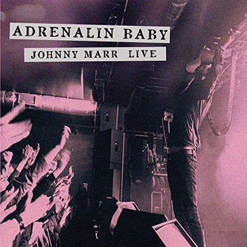 Adrenalin Baby - Johnny Marr Live