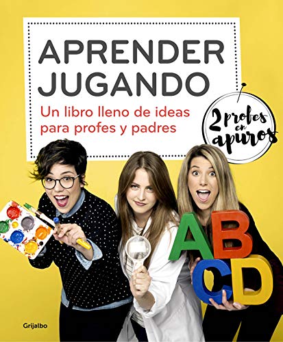 Aprender jugando: Un libro lleno de ideas para profes y padres (Divulgación)