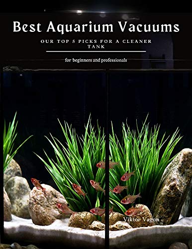 Best Aquarium Vacuums: Our Top 5 Picks for a Cleaner Tank (English Edition)