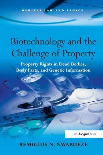 Biotechnology and the Challenge of Property: Property Rights in Dead Bodies, Body Parts, and Genetic Information (Medical Law and Ethics)