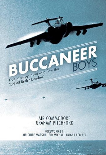 Buccaneer Boys: True Tales by those who Flew the 'Last all- British Bomber' (English Edition)