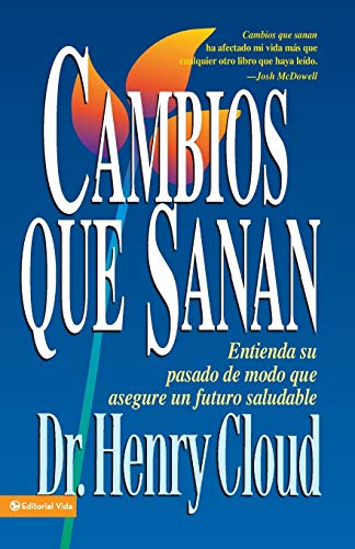 Cambios que sanan: Entienda su pasado de modo que asegure un futuro saludable