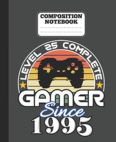 Composition Notebook - Level 25 complete Gamer Since 1995: funny retro vintage 25th Gamer Birthday Gift wide ruled notebook / journal gaming lovers gift