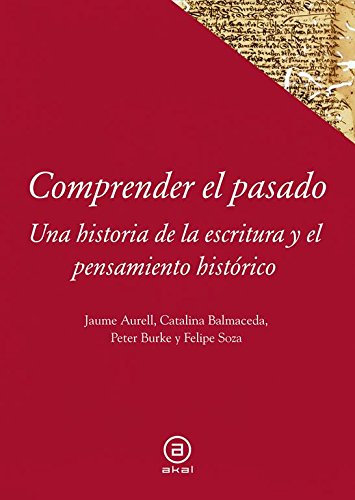 Comprender el pasado: Una historia de la historiografía (Textos)