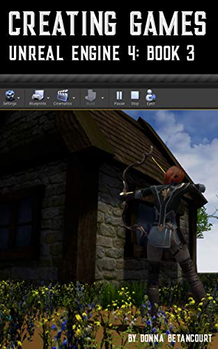 Creating Games Unreal Engine 4: Book 3 (English Edition)