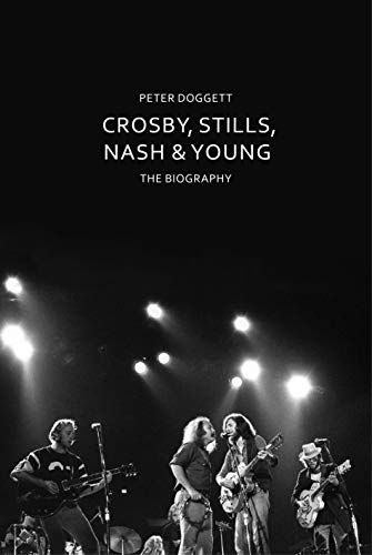 Crosby Stills Nash And Young. The Biography