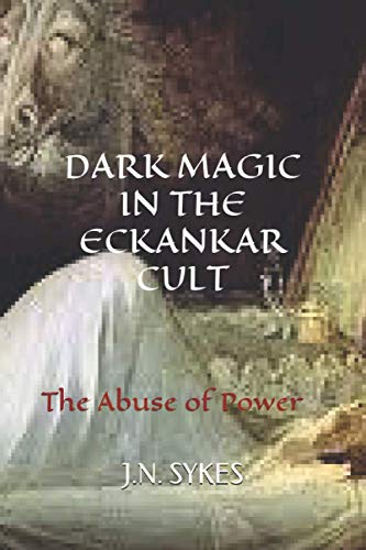 Dark Magic in the Eckankar Cult: The Abuse of Power