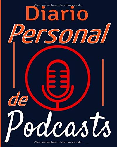 Diario personal de podcasts: Planifica el contenido de tu podcast con este tablero. Organiza hojas de trabajo, entrevistas, programas, etc... Descubre ... comunidad que te escuche. 8X10. 121 páginas