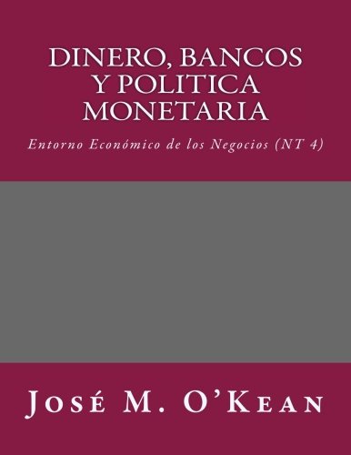 Dinero, Bancos y Politica Monetaria: Entorno Económico de los Negocios (NT 4): Volume 4