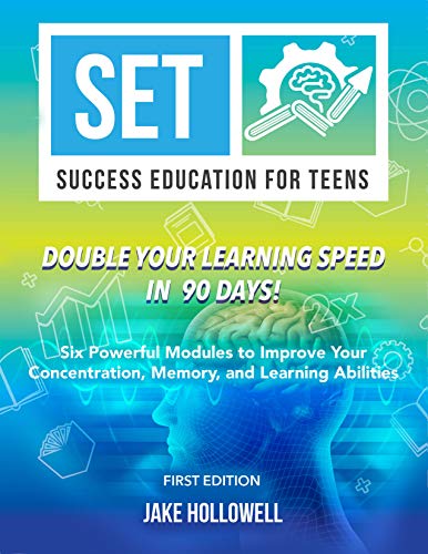 DOUBLE YOUR LEARNING SPEED IN 90 DAYS: Six Powerful Modules to Improve Your Concentration, Memory, and Learning Abilities (Success Education for Teens (SET) Book 1) (English Edition)