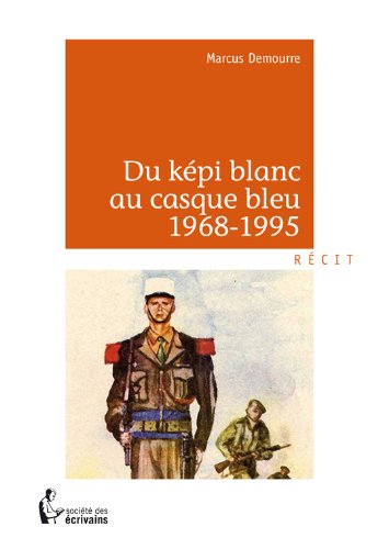 Du képi blanc au casque bleu 1968-1995 (French Edition)