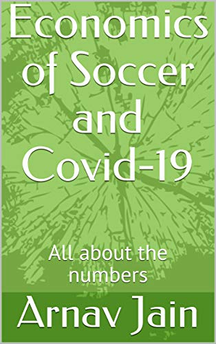 Economics of Soccer and Covid-19: All about the numbers (English Edition)