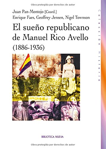 El sueño republicano de Manuel Rico Avello (1886-1936) (Colección Historia)