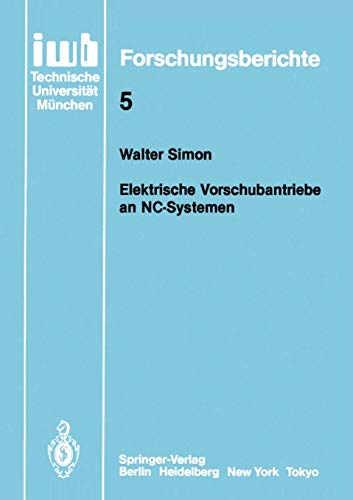 Elektronische Vorschubantriebe an NC-Systemen: 5 (iwb Forschungsberichte)